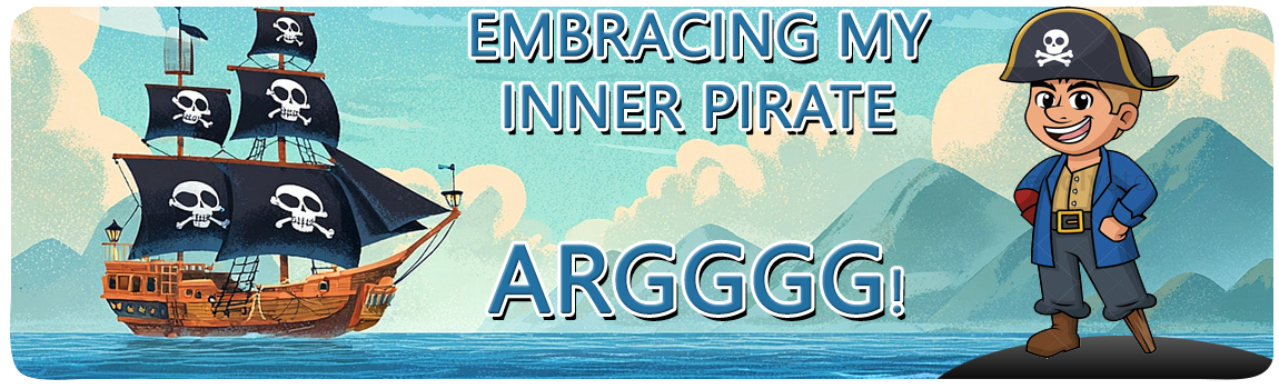 Embracing my inner pirate… Arggggg!
